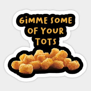 Gimme Some Tots Napoleon Sticker